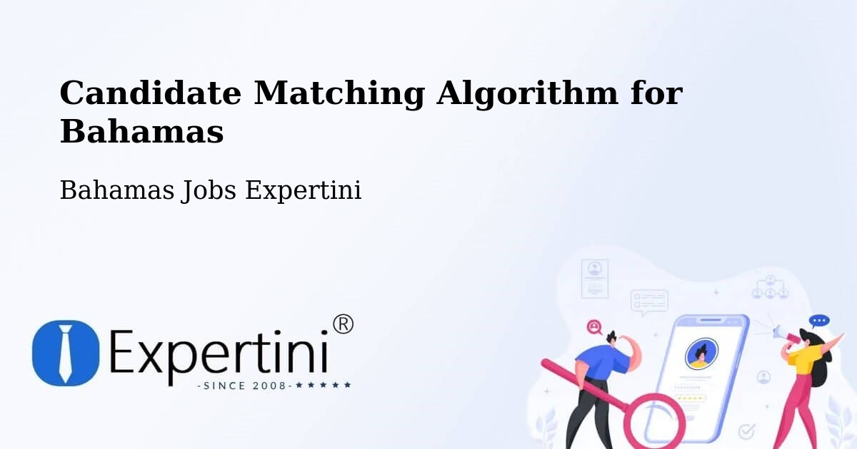 Candidate Matching Algorithm Overview – Freeport - Bahamas Jobs Expertini