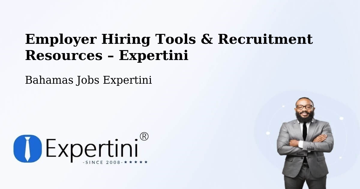 Employer Hiring Tools & Recruitment Resources – Freeport - Freeport, Bahamas Jobs Expertini