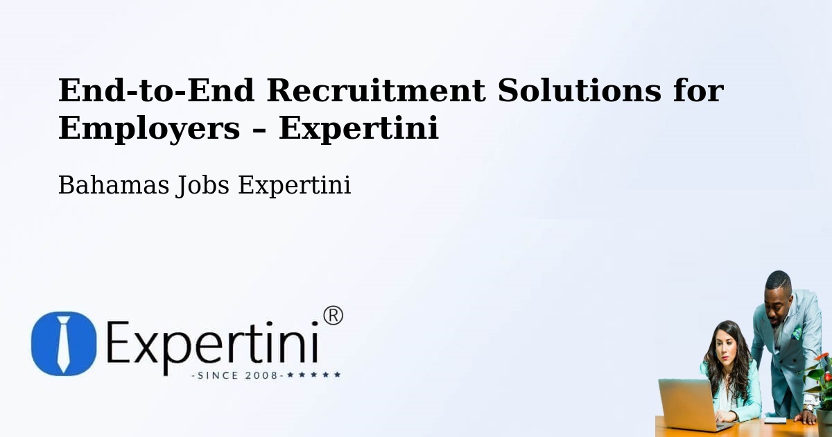 Recruitment Solutions for Employers – Freeport - Freeport, Bahamas Jobs Expertini